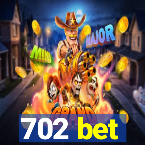 702 bet